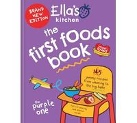Ella's Kitchen: 130 Yummy Recipes from Weaning to the Big Table: Brand new, fully revised and updated (The Purple One)