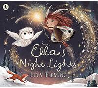 Ella's Night Lights: A dreamy bedtime story and a perfectly snowy Christmas gift for any child aged 3-5 who loves magic and fantasy, or stories of fairies and pixies!
