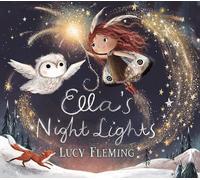 Ella's Night Lights: A magical first board book story for babies and toddlers, and a PERFECT snowy Christmas gift from an internationally bestselling author.