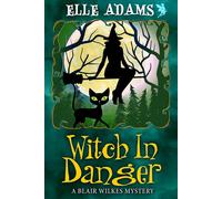 Elle Adams Witch in Danger: 3 (A Blair Wilkes Mystery) (Tascabile)