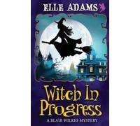 Elle Adams Witch in Progress (Tascabile) Blair Wilkes Mystery