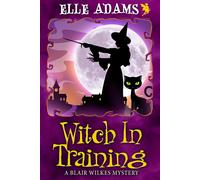 Elle Adams Witch in Training: 2 (A Blair Wilkes Mystery) (Tascabile)