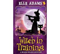 Elle Adams Witch in Training (Tascabile) Blair Wilkes Mystery