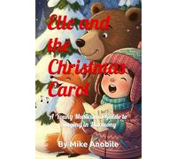 Elle and the Cristmas Carol: A Young Musician’s Guide to Singing in Harmony
