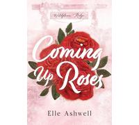 Elle Ashwell Coming Up Roses (Tascabile) Wildflower Ridge