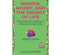 Elle Ballard Women, Money and The Energy of Life (Tascabile)