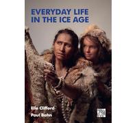 Elle Clifford Paul Bahn Everyday Life in the Ice Age (Tascabile)
