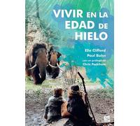 Elle Clifford Paul Bahn Vivir En La Edad de Hielo (Tascabile)