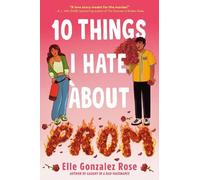 Elle Gonzalez Rose 10 Things I Hate About Prom (Copertina rigida)