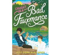 Elle Gonzalez Rose Caught in a Bad Fauxmance (Copertina rigida)