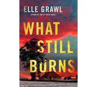 Elle Grawl What Still Burns (Tascabile)