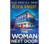 Elle Gray K S Gray The Woman Next Door (Tascabile)