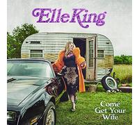 Elle King – Come Get Your Wife – CD
