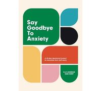 Elle Limebear Jane Kirby Say Goodbye to Anxiety (Copertina rigida)