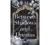 Elle Mack Between Shadows and Dreams (Tascabile) Order and Chaos