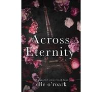 Elle O'Roark Elizabeth O'Roark Across Eternity (Tascabile)