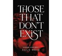 Elle Reid Those That Don't Exist (Hidden Vampires Book 1) (Tascabile)
