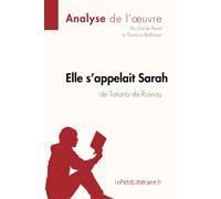 Elle s'appelait Sarah de Tatiana de Rosnay (Analyse de l'oeuvre): Analyse complète et résumé détaillé de l'oeuvre