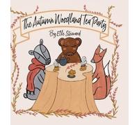 Elle Steward The Autumn Woodland Tea Party (Copertina rigida)