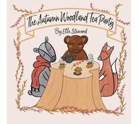 Elle Steward The Autumn Woodland Tea Party (Tascabile)