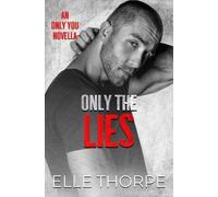 Elle Thorpe Only the Lies (Tascabile) Only You