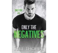 Elle Thorpe Only the Negatives (Tascabile) Only You