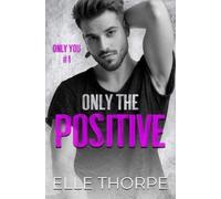 Elle Thorpe Only the Positive (Tascabile) Only You
