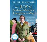 Ellee Seymour The Royal Station Master's Daughters at War (Tascabile)