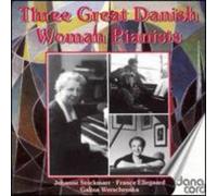 Ellegaard, Werschenska, Stockmarr - Three Great Danish Woman Pianists Vol. 1