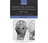 Elleke Boehmer Empire, the National, and the Postcolonial, 1890-1920 (Tascabile)