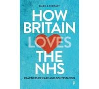 Ellen A. Stewart How Britain Loves the NHS (Tascabile)