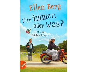 Ellen Berg Für immer, oder was?: (K)ein Liebes-Roman (Tascabile)