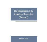 Ellen Chase The beginnings of the American Revolution (Tascabile)