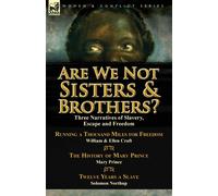 Ellen Craft Mary Prince Solomon Northu Are We Not Sisters & Brothers (Tascabile)