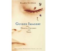 Ellen Curran Guided Imagery for Healing Children (Tascabile)