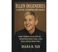 Ellen DeGeneres: A Life of Laughter and Legacy: How America’s Queen of Kindness Rose, Fell, and Reclaimed Her Voice