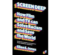 Screen Deep : How film and TV can solve racism and save the world