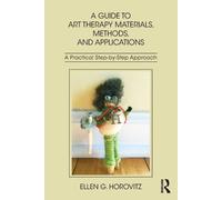 Ellen G. Horovi A Guide to Art Therapy Materials, Methods, and Appli (Tascabile)