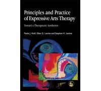 Principles and Practice of Expressive Arts Therapy: Toward a Therapeutic