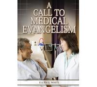 Ellen G White A Call to Medical Evangelism (Tascabile)
