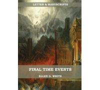 Ellen G White Final Time Events (Tascabile) Letters & Manuscripts Unpublished
