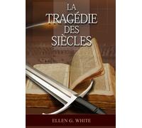 Ellen G White La Tragedie Des Siecles (Tascabile) Série: Le Grand Conflit