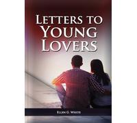 Ellen G White Letters To Young Lovers (Tascabile) Ellen G. White on Family