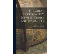 Ellen G White The Great Controversy Between Christ And His An (Copertina rigida)