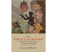 Ellen G White The Great Controversy between Christ and His Angels an (Tascabile)