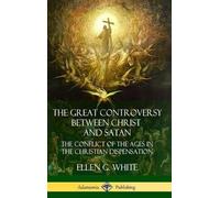 Ellen G White The Great Controversy Between Christ and Satan (Copertina rigida)