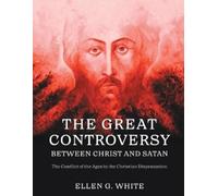 Ellen G White The Great Controversy Between Christ and Satan (Tascabile)