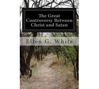 Ellen G White The Great Controversy Between Christ and Satan (Tascabile)