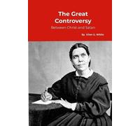 Ellen G White The Great Controversy, between Christ and Satan (Tascabile)