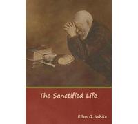 Ellen G White The Sanctified Life (Copertina rigida)